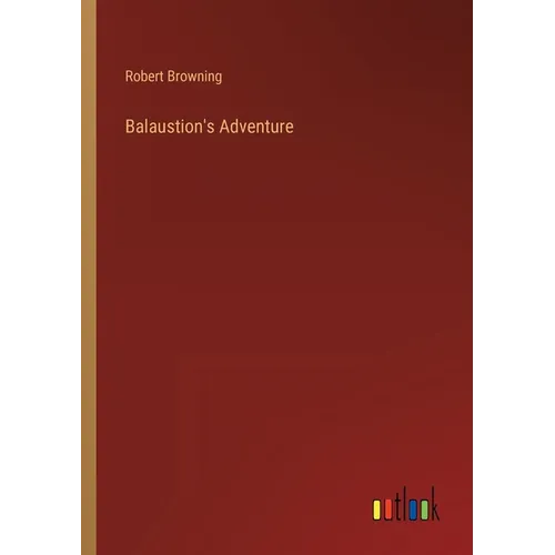 Balaustion's Adventure - Paperback