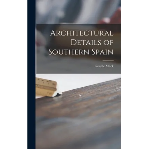 Architectural Details of Southern Spain - Hardcover
