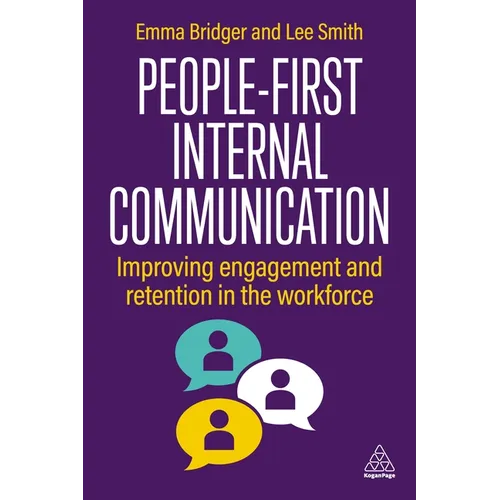 People-First Internal Communication: Improving Engagement and Retention in the Workforce - Paperback