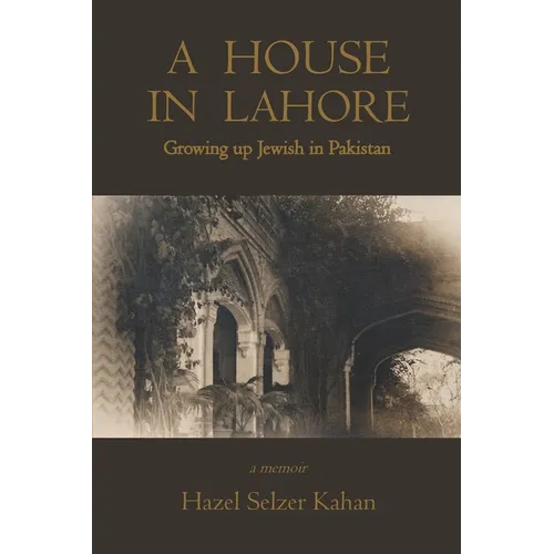 A House in Lahore: Growing up Jewish in Pakistan - Paperback
