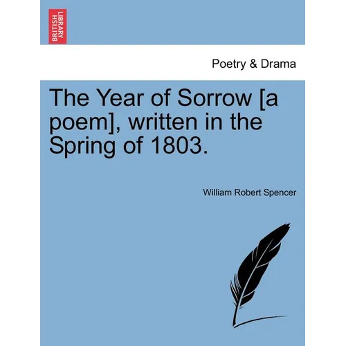 The Year of Sorrow [a Poem], Written in the Spring of 1803. - Paperback