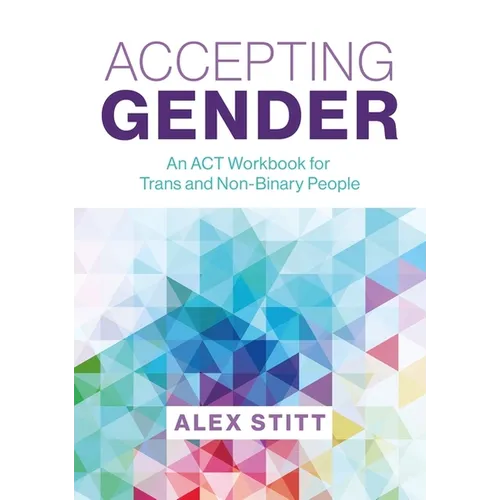 Accepting Gender: An ACT Workbook for Trans and Non-Binary People - Paperback