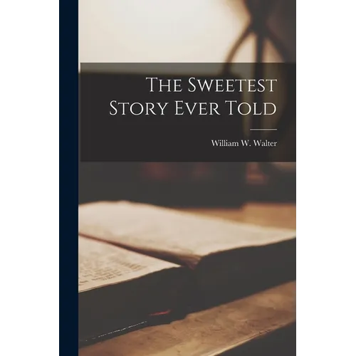The Sweetest Story Ever Told - Paperback