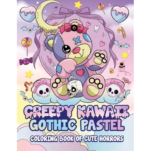 Creepy Kawaii Gothic Pastel: Coloring Book Of Cute Horrors - Paperback
