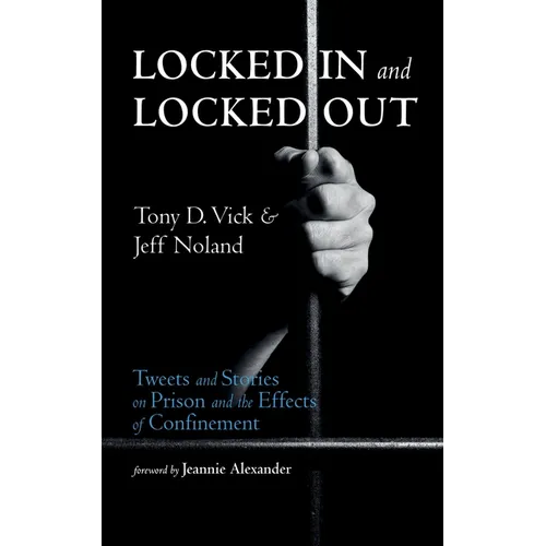 Locked in and Locked Out: Tweets and Stories on Prison and the Effects of Confinement - Paperback