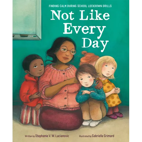 Not Like Every Day: Finding Calm During School Lockdown Drills - Hardcover