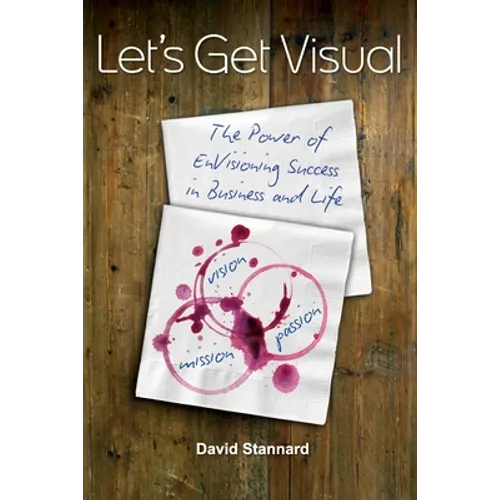 Let's Get Visual: The Power of Envisioning Success in Business and Life - Paperback