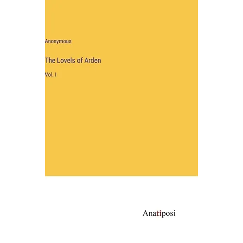 The Lovels of Arden: Vol. I - Hardcover
