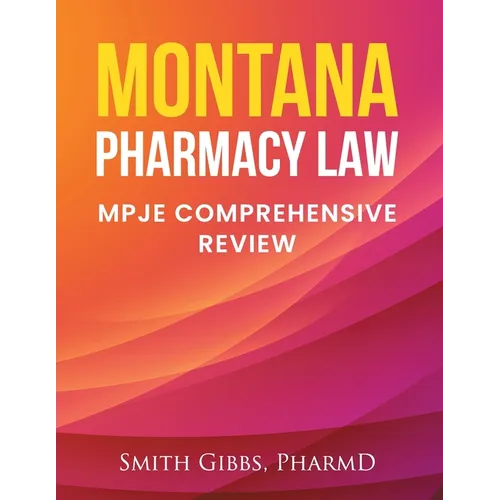 Montana Pharmacy Law: Mpje Comprehensive Review - Paperback