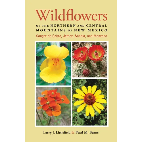 Wildflowers of the Northern and Central Mountains of New Mexico: Sangre de Cristo, Jemez, Sandia, and Manzano - Paperback