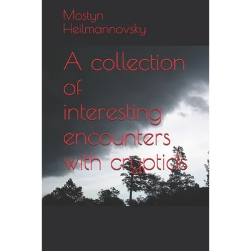 A collection of interesting encounters with cryptids - Paperback