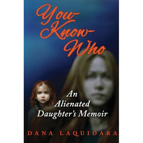 YOU-KNOW-WHO An Alienated Daughter's Memoir - Paperback