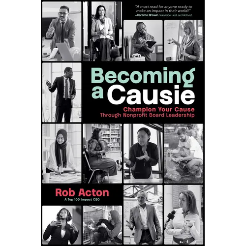 Becoming a Causie: Champion Your Cause Through Nonprofit Board Leadership - Paperback