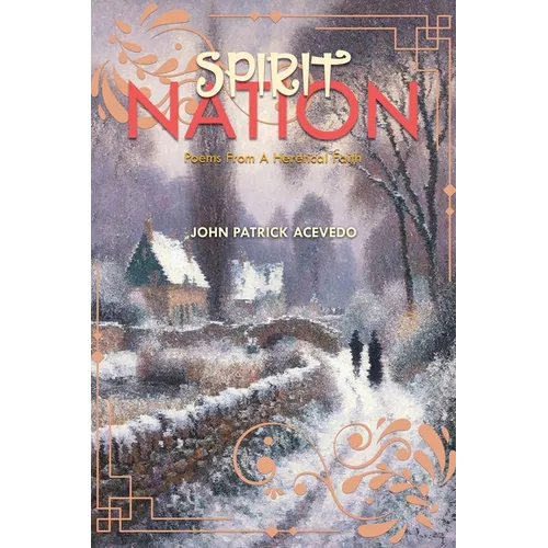 Spirit Nation: Poems From A Heretical Faith - Paperback
