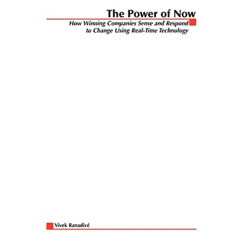 The Power of Now: How Winning Companies Sense and Respond to Change Using Real-Time Technology - Paperback