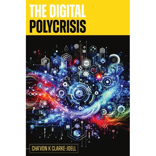 The Digital Polycrisis: AI Psychology for Human Resilience and Ethical Leadership - Paperback