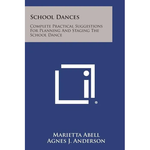School Dances: Complete Practical Suggestions for Planning and Staging the School Dance - Paperback