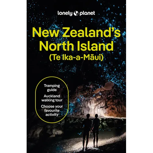 Lonely Planet New Zealand's North Island: Plan the Trip of a Lifetime Detailed Itineraries & Maps Insider Tips Covers Auckland, Northland, the Waikato - Paperback