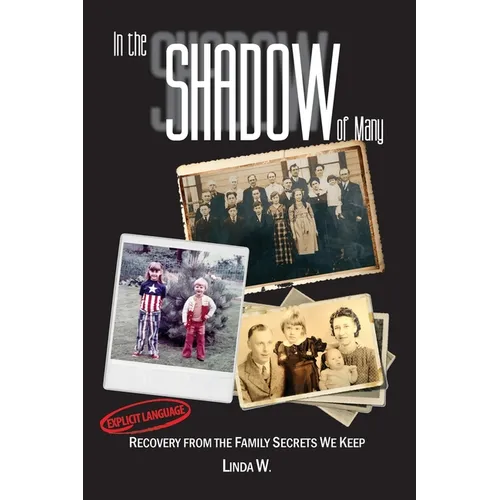 In the Shadow of Many: Recovery from the Family Secrets We Keep - Paperback