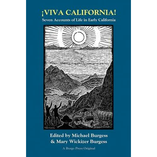 Viva California! Seven Accounts of Life in Early California - Paperback