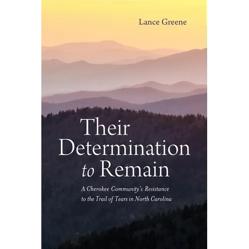 Their Determination to Remain: A Cherokee Community's Resistance to the Trail of Tears in North Carolina - Paperback