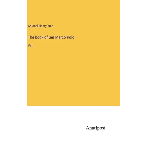 The book of Ser Marco Polo: Vol. 1 - Hardcover