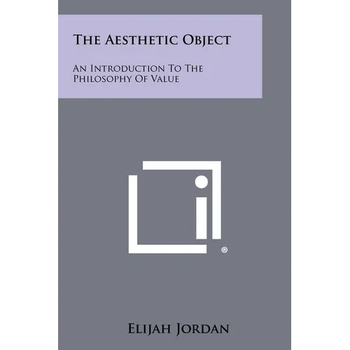 The Aesthetic Object: An Introduction To The Philosophy Of Value - Paperback