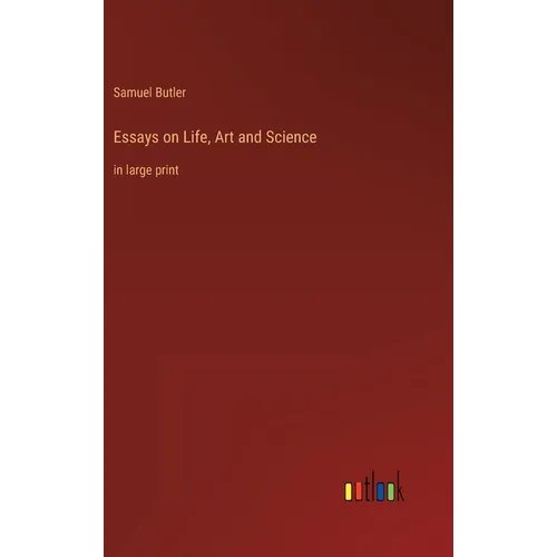 Essays on Life, Art and Science: in large print - Hardcover