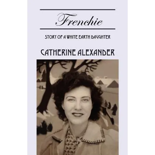 Frenchie: Story of a White Earth Daughter - Paperback