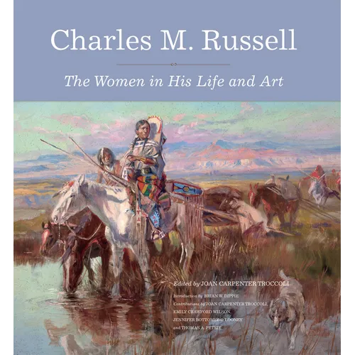 Charles M. Russell: The Women in His Life and Art - Hardcover