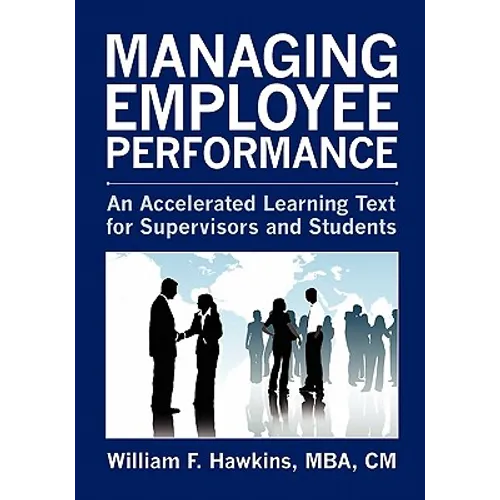 Managing Employee Performance: An Accelerated Learning Text for Supervisors and Students - Paperback