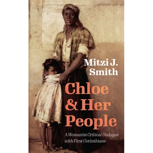 Chloe and Her People: A Womanist Critical Dialogue with First Corinthians - Paperback