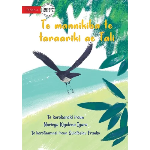Tali the Willie Wagtail - Te mannikiba te taraariki ae Tali (Te Kiribati) - Paperback