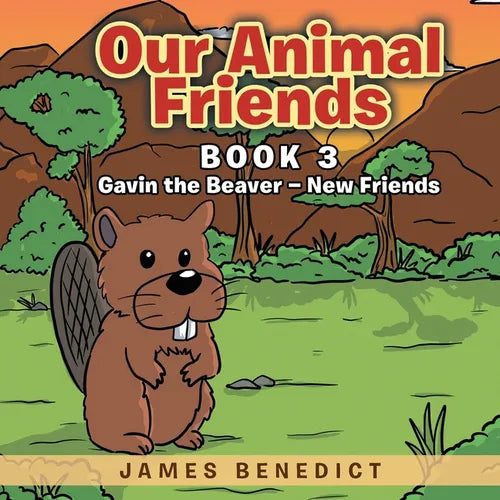 Our Animal Friends: Gavin the Beaver - New Friends - Paperback