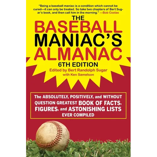 The Baseball Maniac's Almanac - 6th Edition: The Absolutely, Positively, and Without Question Greatest Book of Facts, Figures, and Astonishing Lists E - Paperback