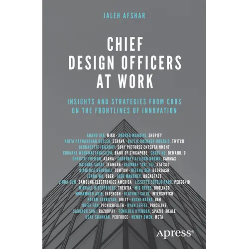 Chief Design Officers at Work: Insights and Strategies from Cdos on the Frontlines of Innovation - Paperback