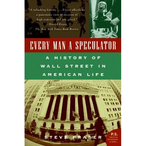 Every Man a Speculator: A History of Wall Street in American Life - Paperback