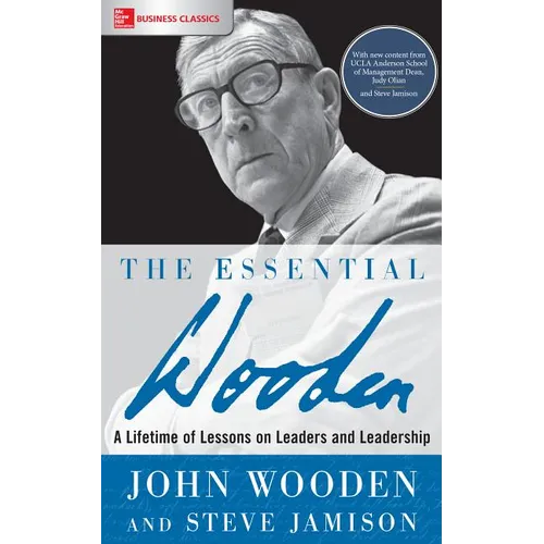 The Essential Wooden: A Lifetime of Lessons on Leaders and Leadership - Paperback
