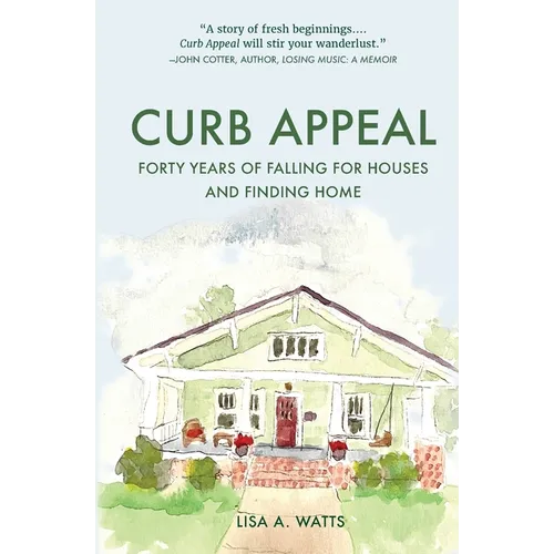 Curb Appeal: Forty Years of Falling for Houses and Finding Home - Paperback