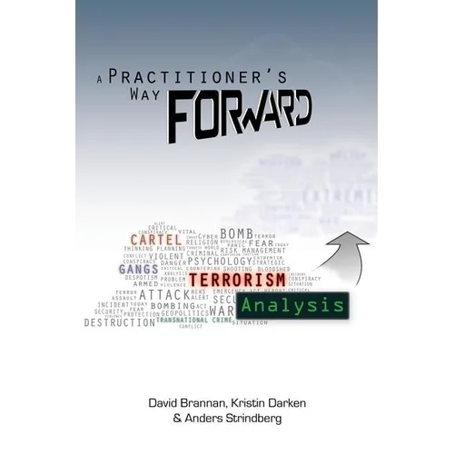 A Practitioner's Way Forward: Terrorism Analysis - Paperback