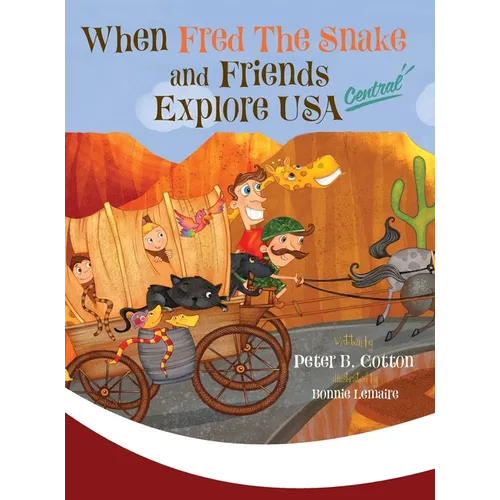When Fred the Snake and Friends Explore USA Central - Hardcover