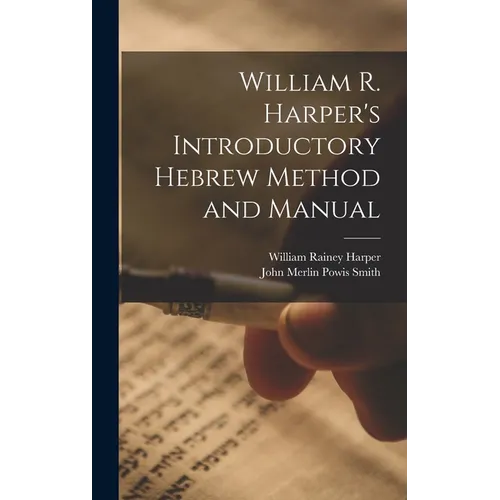 William R. Harper's Introductory Hebrew Method and Manual - Hardcover
