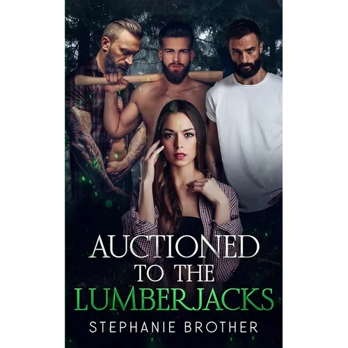 Auctioned to the Lumberjacks: A Lumberjack Reverse Harem Romance - Paperback