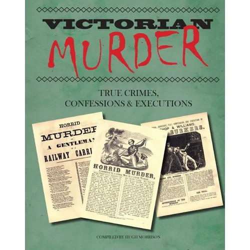 Victorian Murder: True Crimes, Confessions and Executions - Paperback