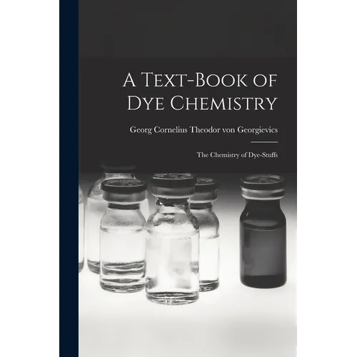 A Text-book of dye Chemistry; the Chemistry of Dye-stuffs - Paperback