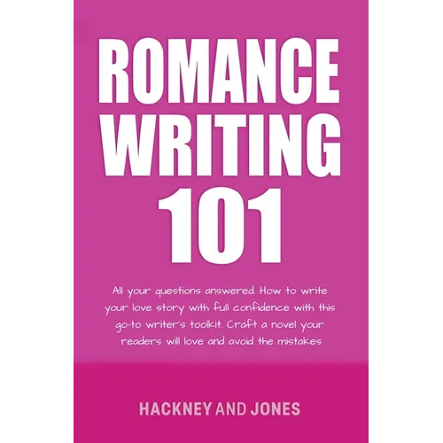 Romance Writing 101: All Your Questions Answered - Paperback