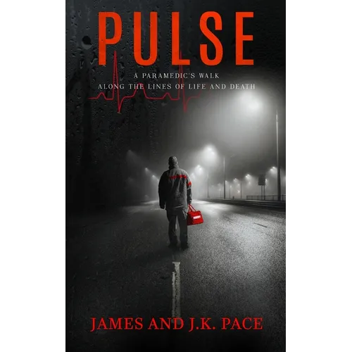 Pulse: A Paramedic's Walk Along the Lines of Life and Death - Paperback