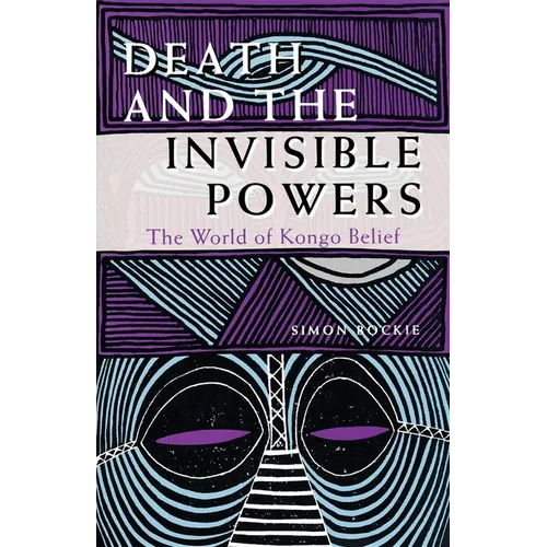 Death and the Invisible Powers: The World of Kongo Belief - Paperback