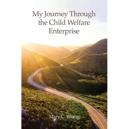 My Journey Through the Child Welfare Enterprise - Paperback
