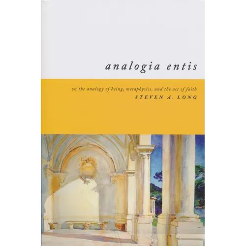Analogia Entis: On the Analogy of Being, Metaphysics, and the Act of Faith - Paperback